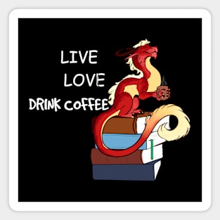 Live, love, drink coffee Magnet